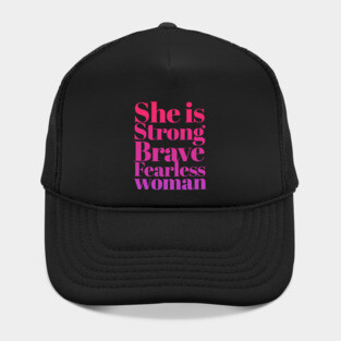 She is Strong Brave Fearless Woman Hat