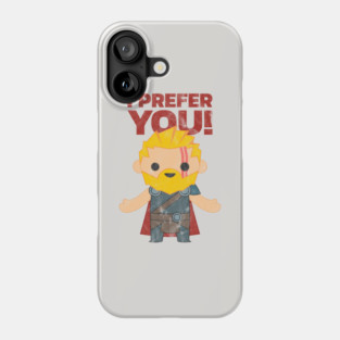 Thor Ragnarök Prefers You! Phone Case