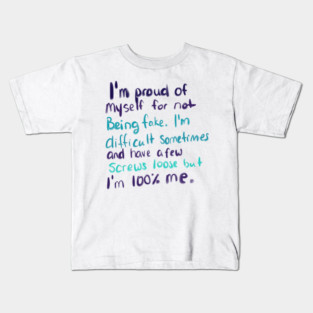 I'M PROUD OF MYSELF FOR NOT BEING FAKE Kids T-Shirt