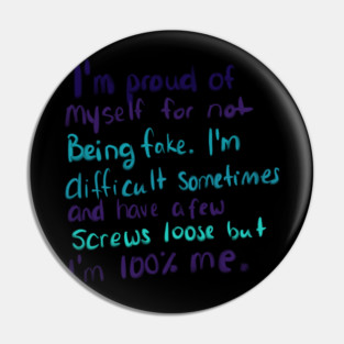 I'M PROUD OF MYSELF FOR NOT BEING FAKE Pin