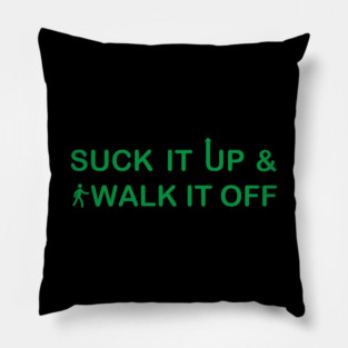 Suck It Up, Walk It Off Pillow