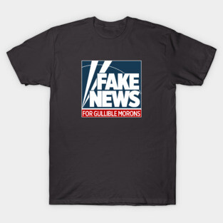 Fake News For Morons T-Shirt
