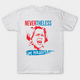 Nevertheless She Persisted - Elizabeth Warren T-Shirt