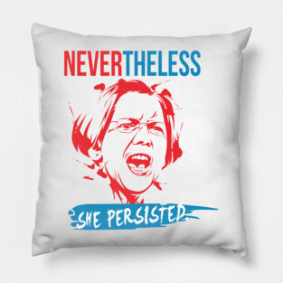 Nevertheless She Persisted - Elizabeth Warren Pillow