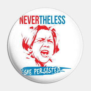 Nevertheless She Persisted - Elizabeth Warren Pin