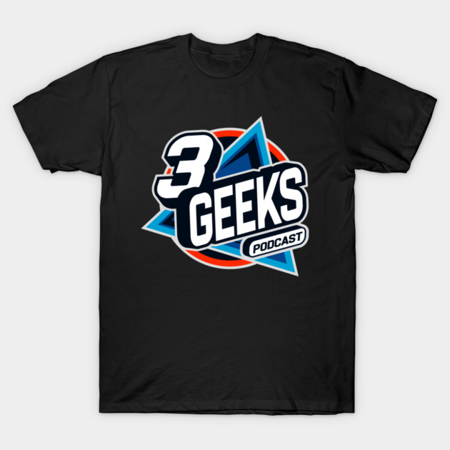 3 Geeks podcast T-Shirt by 3 Geeks Podcast