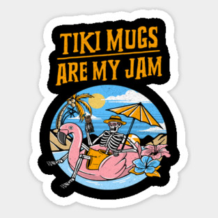 Tiki Mugs are My Jam poolside Sipping a Tiki Drink Sticker