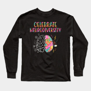 Celebrate Neurodiversity Mental Illness Awareness Long Sleeve T-Shirt