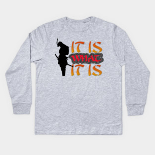It is what it is! Samurai Image Motivational Quote. Kids Long Sleeve T-Shirt