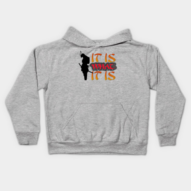 It is what it is! Samurai Image Motivational Quote. Kids Hoodie by JumpRopeaDope