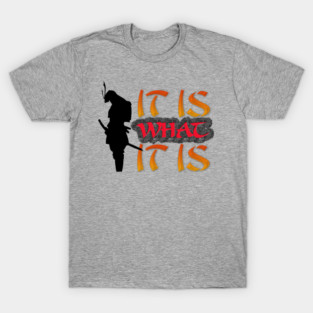 It is what it is! Samurai Image Motivational Quote. T-Shirt