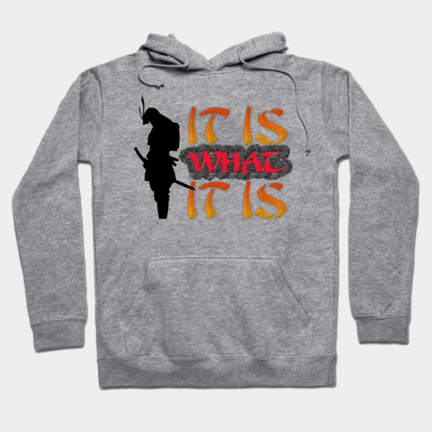 It is what it is! Samurai Image Motivational Quote. Hoodie by JumpRopeaDope