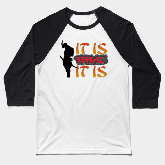 It is what it is! Samurai Image Motivational Quote. Baseball T-Shirt by JumpRopeaDope