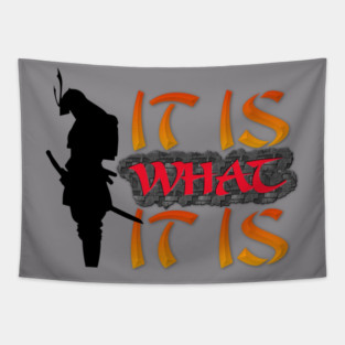 It is what it is! Samurai Image Motivational Quote. Tapestry