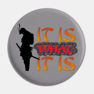 It is what it is! Samurai Image Motivational Quote. Pin