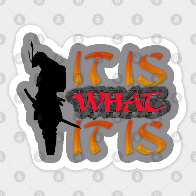 It is what it is! Samurai Image Motivational Quote. Sticker by JumpRopeaDope