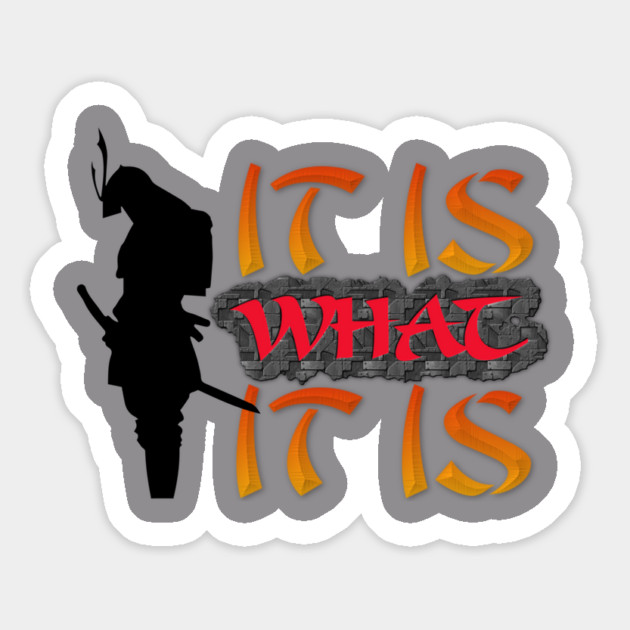 It is what it is! Samurai Image Motivational Quote. Magnet by JumpRopeaDope
