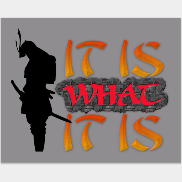 It is what it is! Samurai Image Motivational Quote. Wall Art by JumpRopeaDope