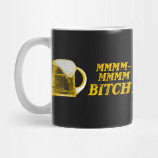 MMM MMM Bitch Mug