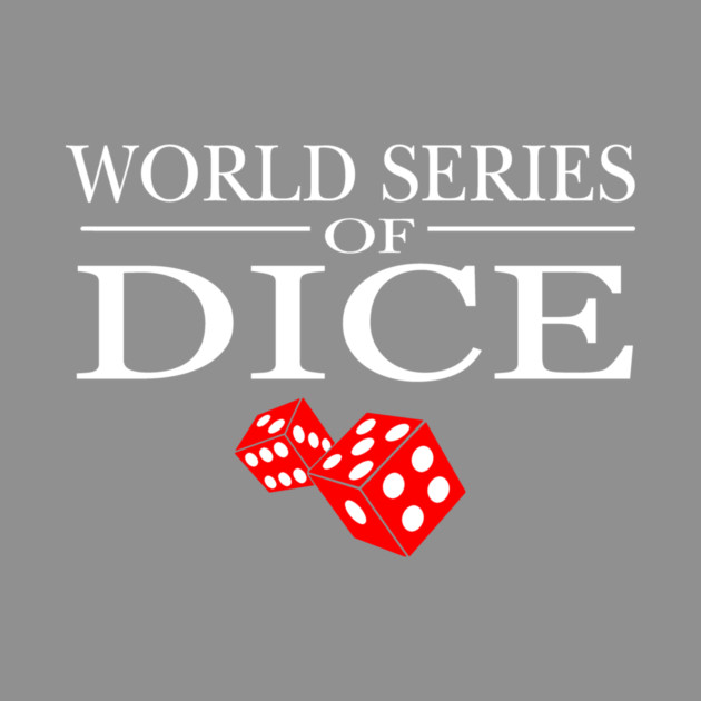 World Series Of Dice by Cosmo Gazoo