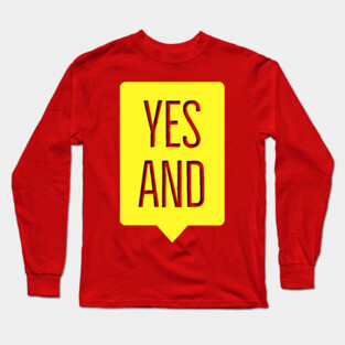 Improv Yes And Long Sleeve T-Shirt