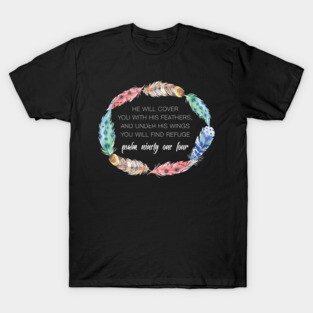 Psalm 91:4 Cover you with his Feathers T-Shirt