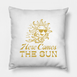 Here Comes The Sun Pillow