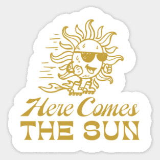 Here Comes The Sun Sticker