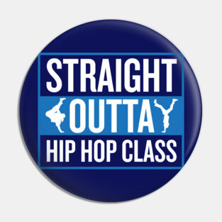 Straight Outta Hip Hop Class Pin