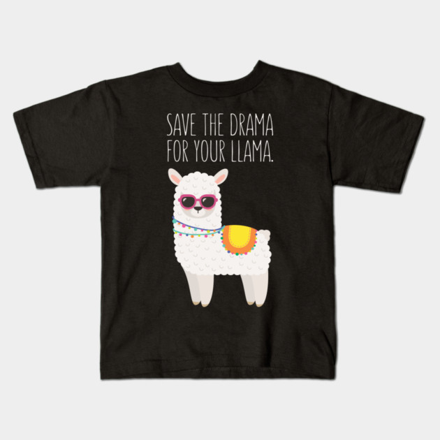 Save The Drama For Your Llama - Funny Llama Kids T-Shirt by kdpdesigns
