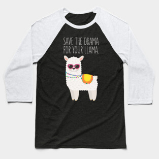 Save The Drama For Your Llama - Funny Llama Baseball T-Shirt