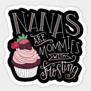 Nanas Are Mommies With Frosting Sticker