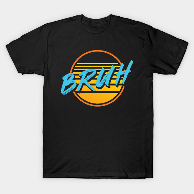Bruh T-Shirt by allisawr
