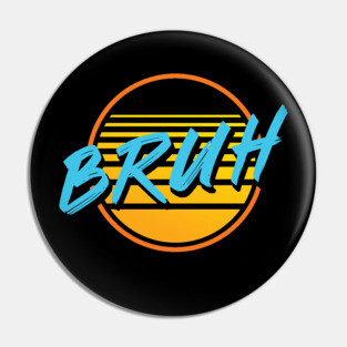 Bruh Pin