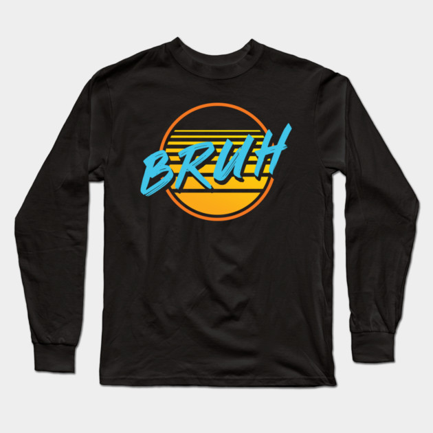 Bruh Long Sleeve T-Shirt by allisawr