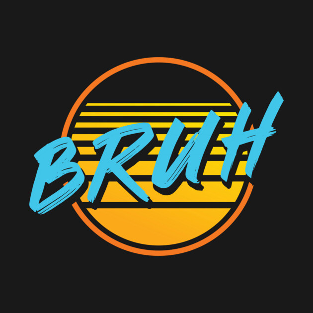 Bruh by allisawr