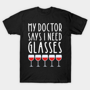 My Doctor Says I Need Glasses T-Shirt