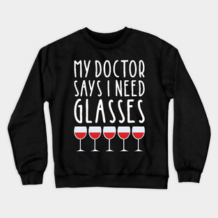 My Doctor Says I Need Glasses Crewneck Sweatshirt