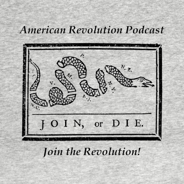Join or Die! American Revolution Podcast by American Revolution Podcast
