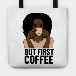 But First Coffee, Afro Woman, Coffee Lover Tote