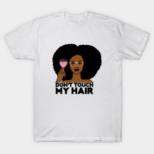 Afro Woman, Don't Touch my Afro Hair, African T-Shirt