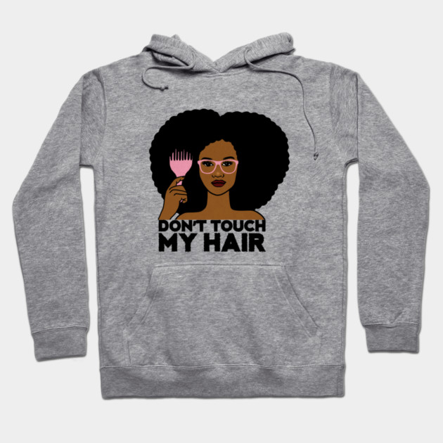 Afro Woman, Don't Touch my Afro Hair, African Hoodie by logiamerch