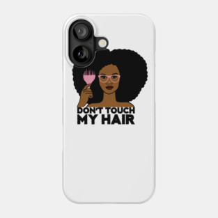 Afro Woman, Don't Touch my Afro Hair, African Phone Case