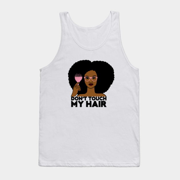 Afro Woman, Don't Touch my Afro Hair, African Tank Top by logiamerch