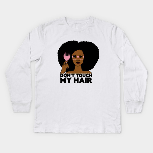 Afro Woman, Don't Touch my Afro Hair, African Kids Long Sleeve T-Shirt by logiamerch