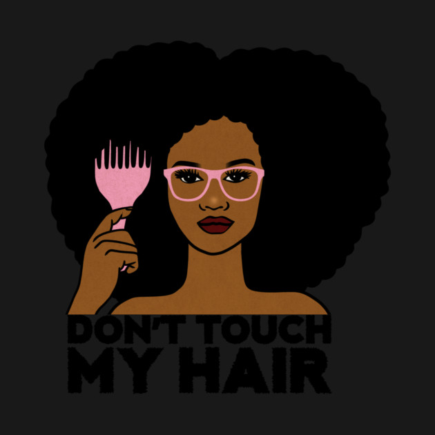 Afro Woman, Don't Touch my Afro Hair, African by logiamerch