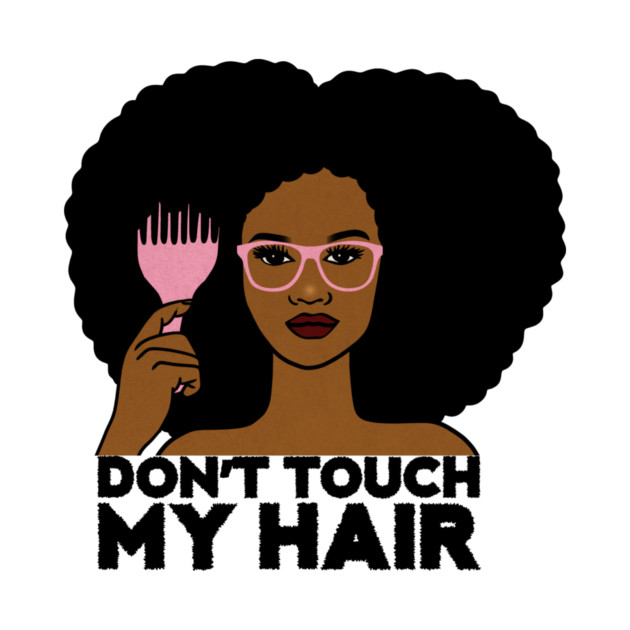 Afro Woman, Don't Touch my Afro Hair, African by logiamerch