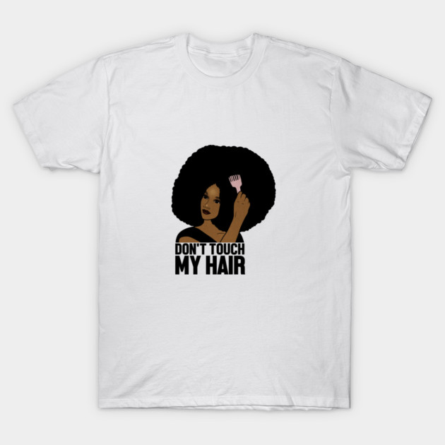 Afro Woman, Don't Touch my Afro Hair, African T-Shirt by logiamerch