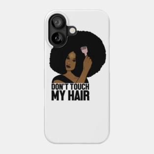 Afro Woman, Don't Touch my Afro Hair, African Phone Case