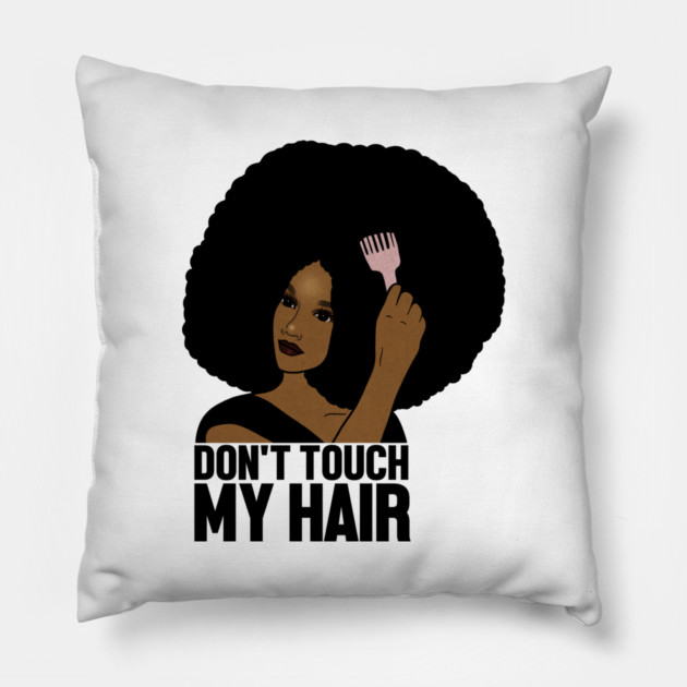 Afro Woman, Don't Touch my Afro Hair, African Pillow by logiamerch